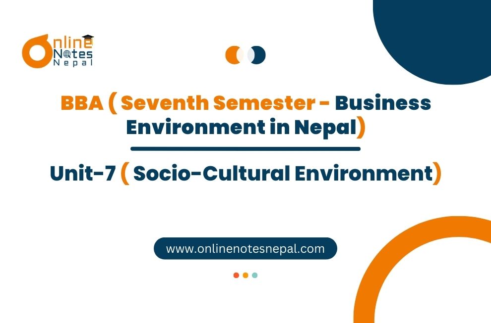 Unit 7: Socio-Cultural Environment - Business Environment in Nepal | Seventh Semester